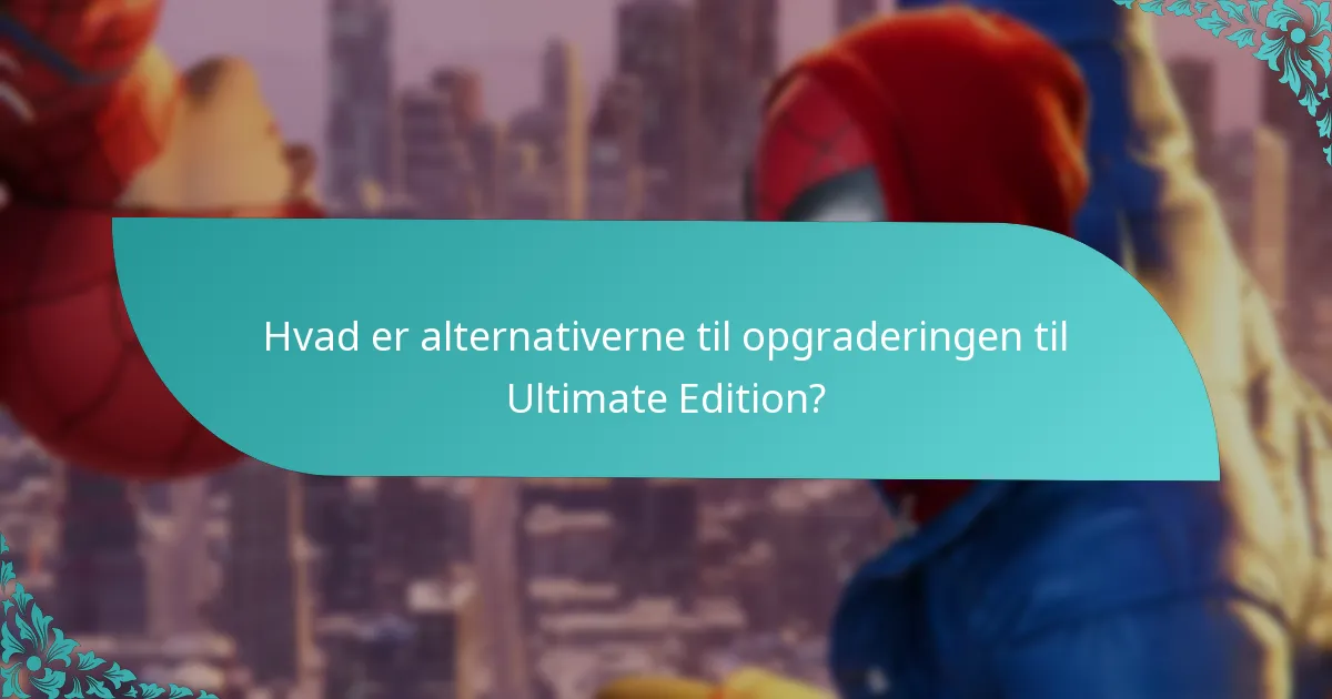 Er opgraderingen til Ultimate Edition pengene værd?