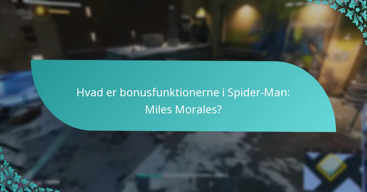 Hvordan kan spillere få adgang til bonusfunktioner i Spider-Man: Miles Morales?