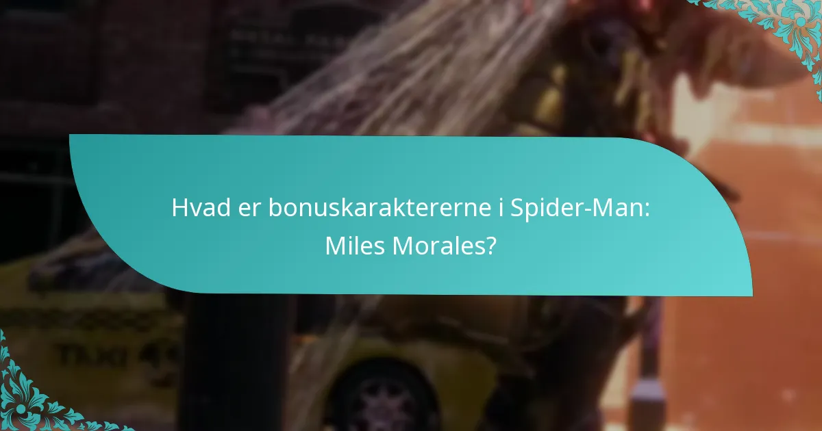 Hvordan låser man op for bonuskarakterer i Spider-Man: Miles Morales?