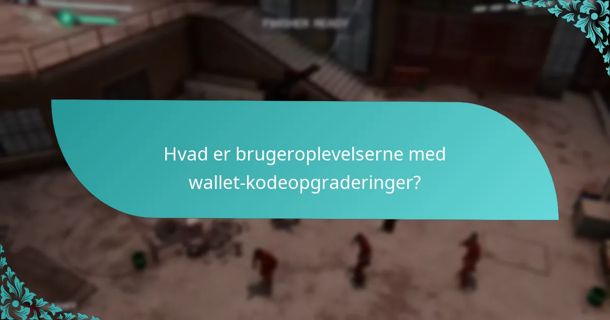 Hvilke typer opgraderinger kan opnås med wallet-koder?