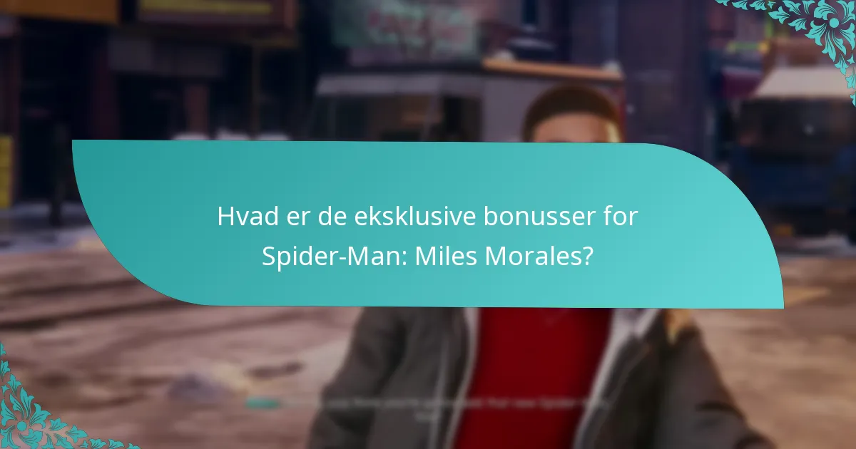 Hvordan forbedrer eksklusive bonusser gameplay i Spider-Man: Miles Morales?