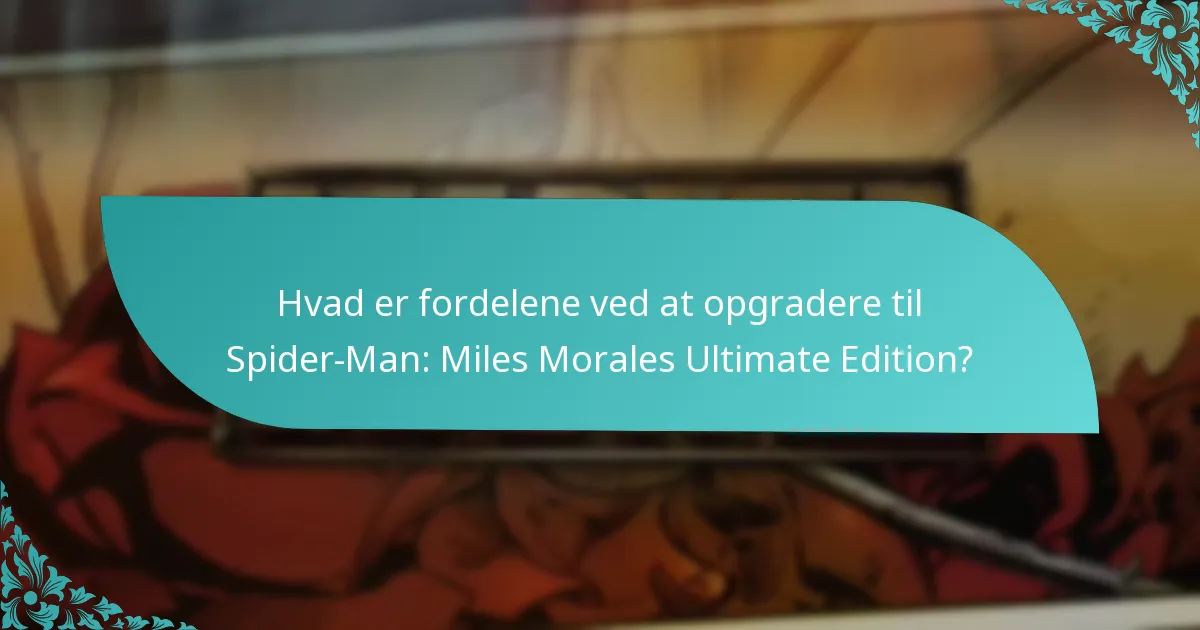 Hvilke nye funktioner er inkluderet i Spider-Man: Miles Morales Ultimate Edition?