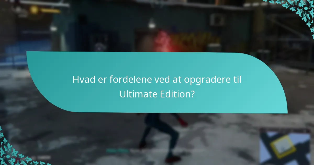 Hvad er fordelene ved at opgradere til Ultimate Edition?