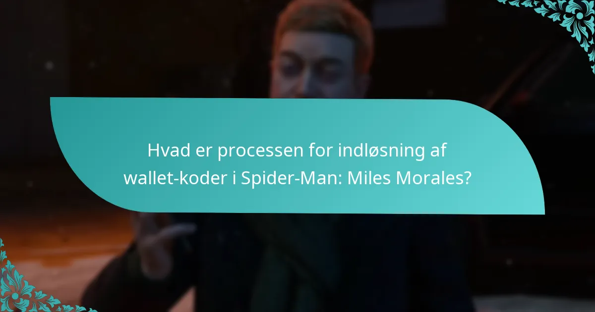 Hvilke typer wallet-koder kan indløses til Spider-Man: Miles Morales?