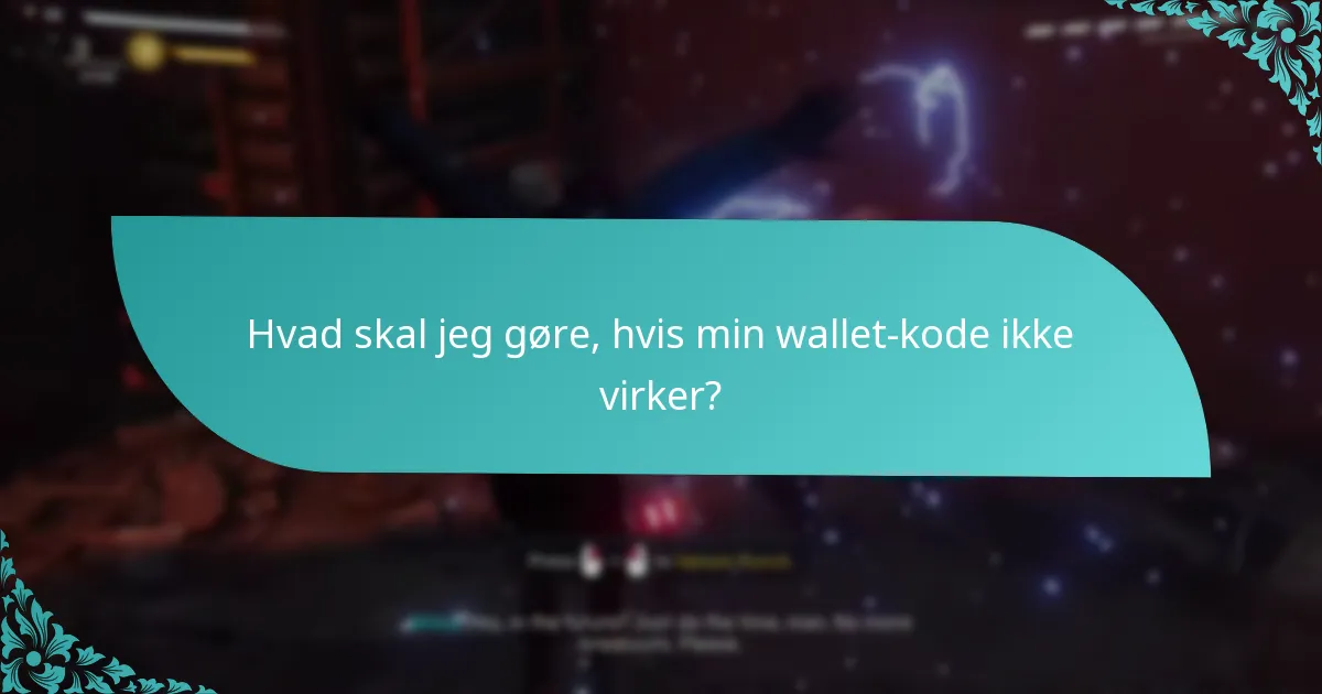 Hvad skal jeg gøre, hvis min wallet-kode ikke virker?