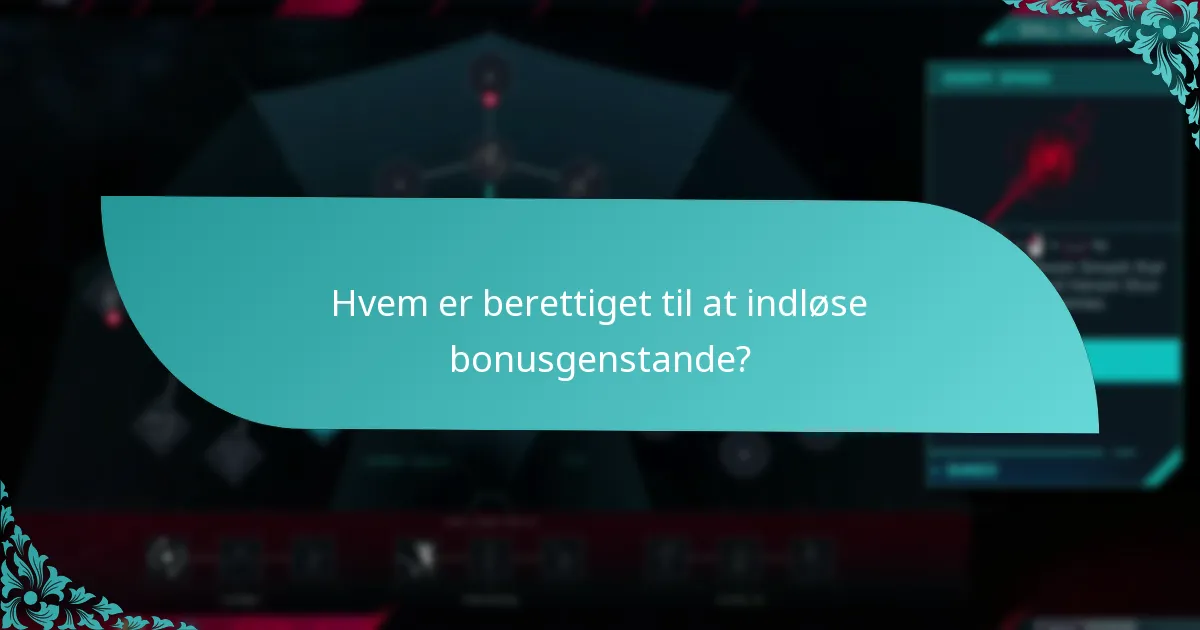 Hvem er berettiget til at indløse bonusgenstande?