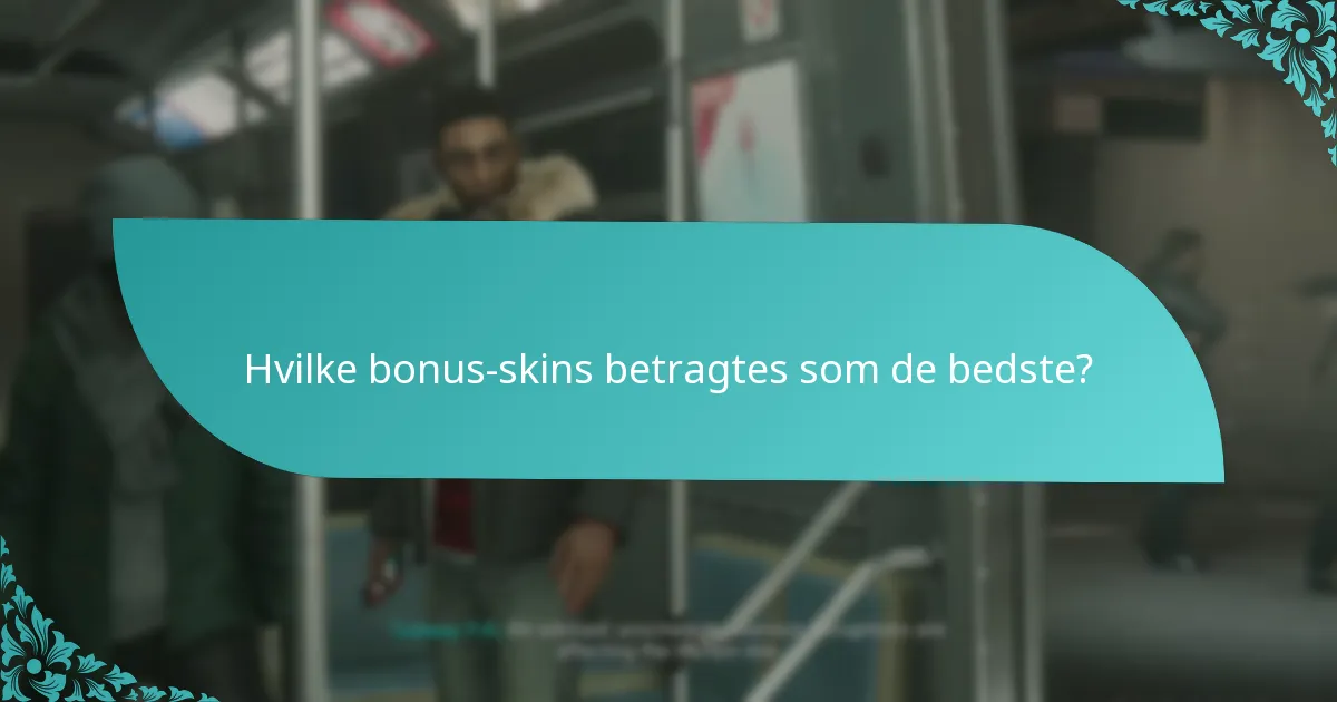Hvilke bonus-skins betragtes som de bedste?