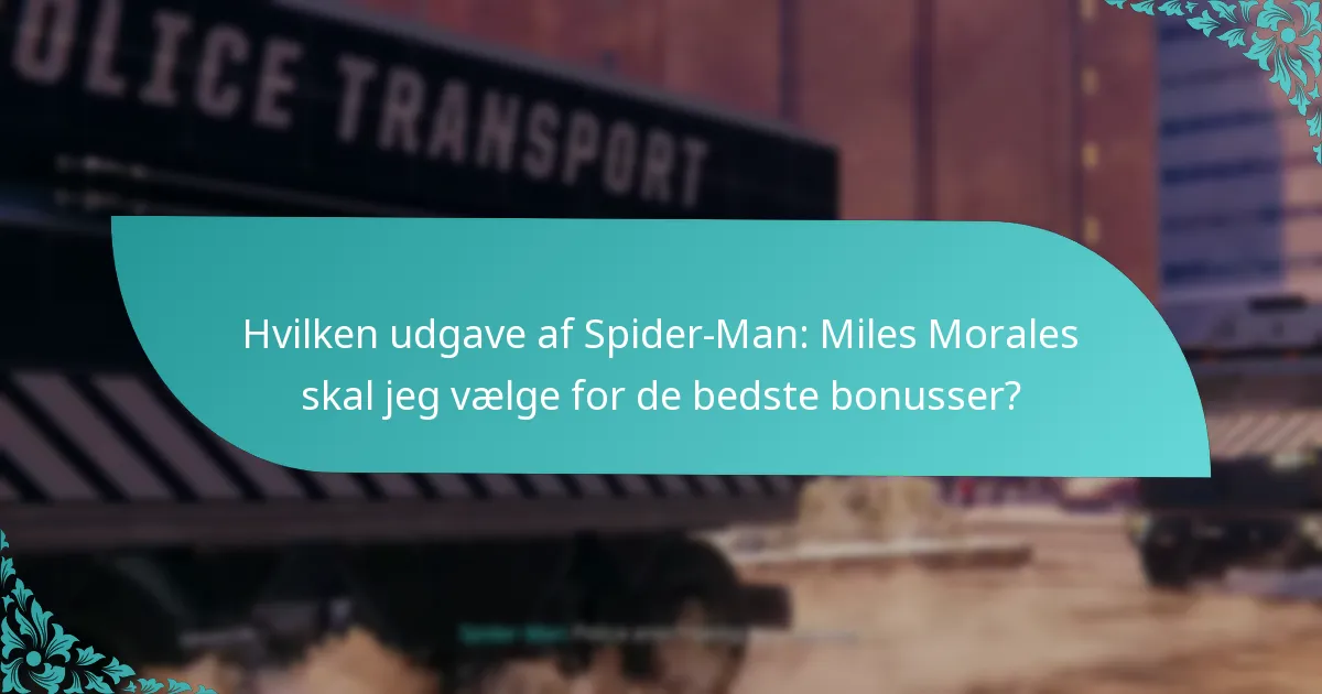 Hvilken udgave af Spider-Man: Miles Morales skal jeg vælge for de bedste bonusser?