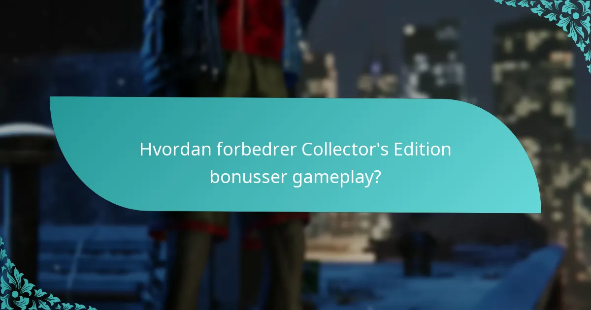 Hvilke risici er der ved at købe Collector’s Edition?