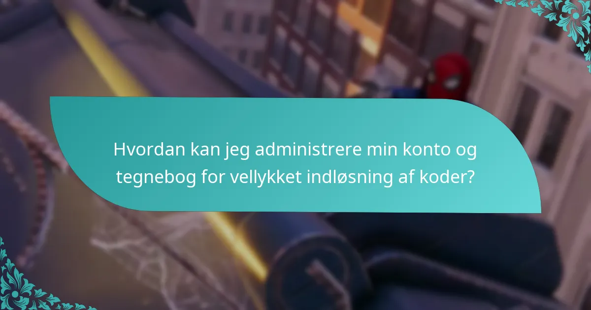 Hvordan kan jeg administrere min konto og tegnebog for vellykket indløsning af koder?