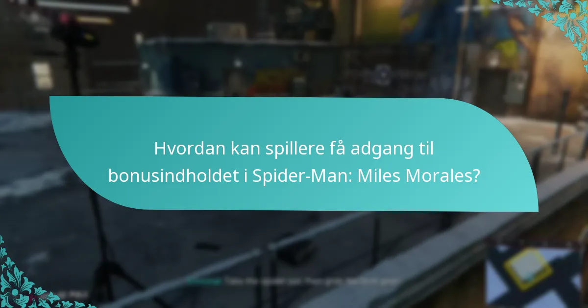 Hvordan forbedrer bonusindholdet gameplay i Spider-Man: Miles Morales?