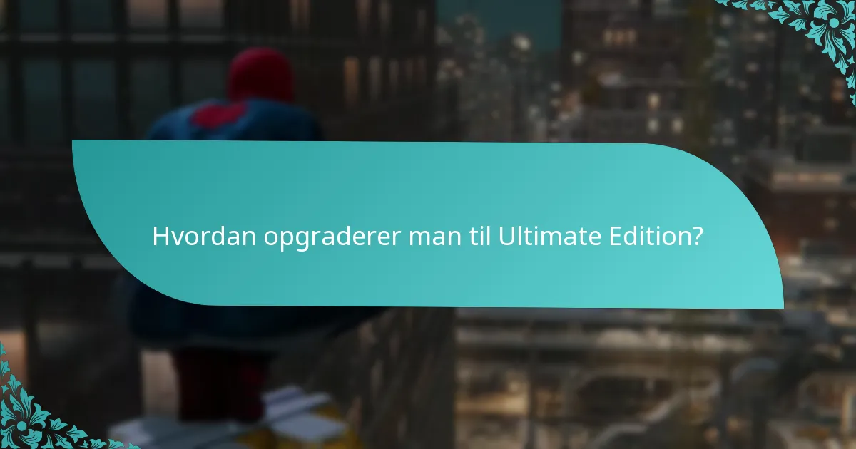 Hvad er fordelene ved at opgradere til Ultimate Edition?