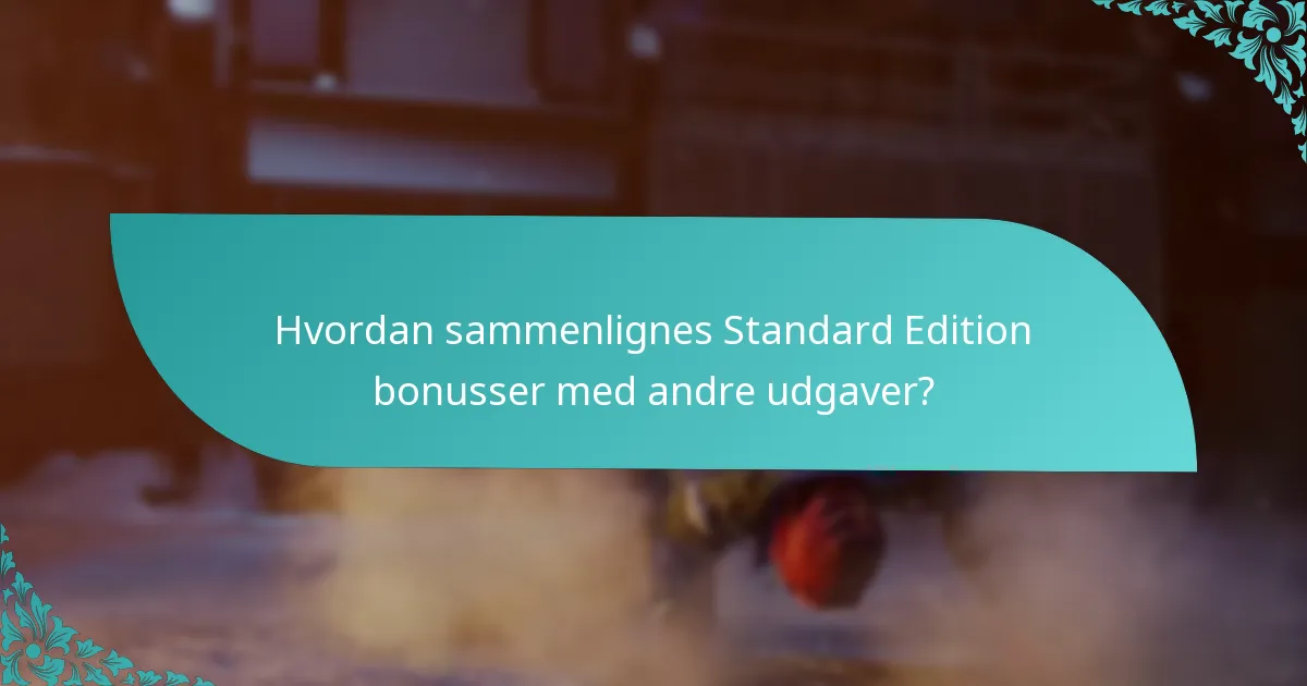 Hvad siger brugeranmeldelser om Standard Edition bonusserne?