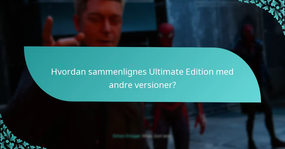 Hvordan sammenlignes Ultimate Edition med andre versioner?